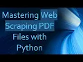Mastering Web Scraping PDF Files with Python