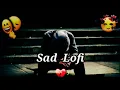 Download Lagu Mood Off 😥💔/Mashup 🥺Sad Song /Song/Super Music/Non Stop Love Mashup/USE Headphone 🎧