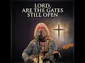 Lord, Are The Gates Still Open (feat. Arthur Hayes)
