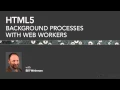 HTML5 Background Processes with Web Workers workers goodbye