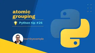 Python tip 26 atomic grouping