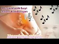 Download Lagu Musik klasik bayi dalam kandungan! Paling di gemari 😍