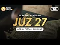 Lagu Murottal Al Quran Juz 27 Full Merdu - Syeikh Abdul Fattah Barakat