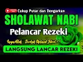 Lagu SHOLAWAT PENARIK REZEKI PALING DAHSYAT, Sholawat Nabi Muhammad SAW, SALAWAT JIBRIL PALING MERDU
