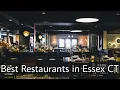 Best Restaurants in Essex CT Have you explored these yet