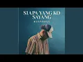Download Lagu Siapa Yang Ko Sayang