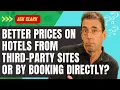 Do You Get Better Prices on Hotels From Third-Party Sites or by Booking Directly