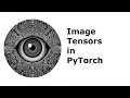 Image Tensors in PyTorch