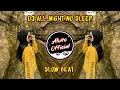 DJ All Night No Sleep Slow Full Bass Remix Tik Tok | Dj Slow Beat Terbaru 2021