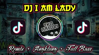 Download DJ VIRAL TIK-TOK || DJ I AM LADY || REMIX ANGKLUNG - FULL BASS🎶🎧 MP3