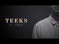 Teeks - If Only