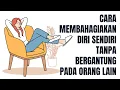 Download Lagu CARA MEMBAHAGIAKAN DIRI SENDIRI TANPA BERGANTUNG PADA ORANG LAIN
