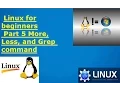 Linux tutorials for beginners part 5 more less and grep commands