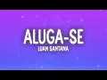 Luan Santana - ALUGA-SE (Letra/Lyrics)