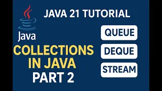 Java 21 Tutorial Collections in Java - Part 2 Queue Deque Stream Explained
