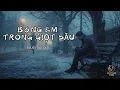 Lagu BÓNG EM TRONG GIỌT SẦU – DeepTone Vibes | Blues Ballad Buồn, Nhẹ Nhàng, Day Dứt