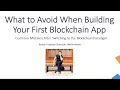 PCH 2020 What to Avoid When Building Your First Blockchain App