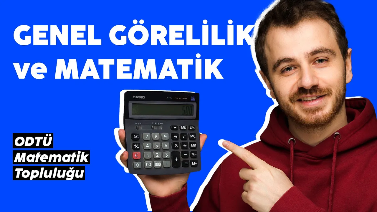 Genel Görelilik ve Matematik | ODTÜ Matematik Topluluğu @METUMathClub | Sunum​
