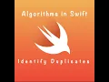 Algorithms In Swift Identify Duplicates DAY 12