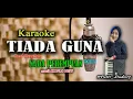 Download Lagu TIADA GUNA - KARAOKE - lagu INUL DARATISTA - Koplo  - Nada Perempuan - TERBARU
