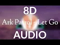 Download Lagu Ark Patrol - Let Go (8d audio + slowed)