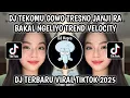DJ TEKOMU GOWO TRESNO JANJI RA BAKAL NGELIYO JEDAG JEDUG VELOCITY || VIRAL TIKTOK TERBARU 2025‼️
