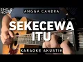 Download Lagu Sekecewa Itu - Angga Candra (Karaoke Akustik)
