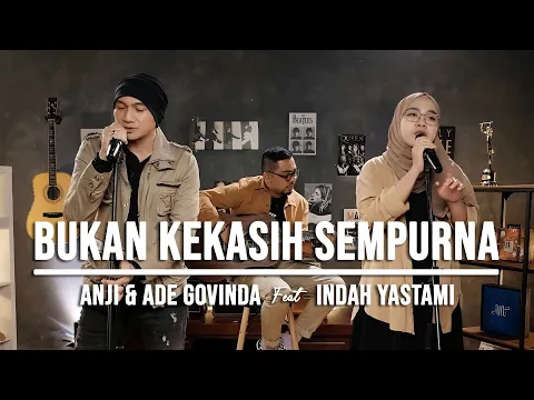 Download MP3 BUKAN KEKASIH SEMPURNA - INDAH YASTAMI FEAT ANJI \u0026 ADE GOVINDA (COVER)