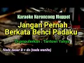 Download Lagu JANGAN PERNAH BERKATA BENCI PADAKU || TANTOWI YAHYA VERSI KARAOKE KERONCONG MUPPET NADA WANITA