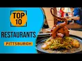 Top 10 Best Restaurants in Pittsburgh Pennsylvania