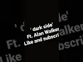 Download Lagu song: dark side ft .alan walker
