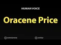 How To Pronounce Oracene Price
