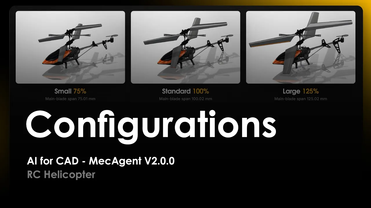 AI for CAD - Configurations - MecAgent 2.0.0 - RC Helicopter - Demo