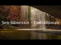 Sen Bilmezsin - Dedublüman (Enstrümantal Sözsüz Melodi) (Edit Audio)