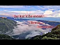Lagu JAR KAT KIBA MON TO WAN {khasi gospel song lyrics}