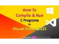 How To Compile Run C Programs in Visual Studio 2015