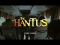 The Hantus 12 June 10:30PM