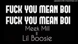 Download (NEW) Meek Mill - Fuck You Mean Boi Ft. Lil Boosie(CLEAN) HIGH QUALITY 2014 MP3