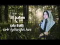 Download Lagu Eil kalam (ala Bali) cover by khanifah hani