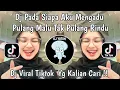 Download Lagu DJ PADA SIAPA AKU MENGADU PULANG MALU TAK PULANG RINDU | DJ PULANG MALU TAK PULANG RINDU PLAT KT!!