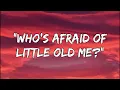 Taylor Swift – Who's Afraid of Little Old Me? (Lyrics)