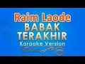 Download Lagu Raim Laode - Babak Terakhir (Karaoke) by GMusic