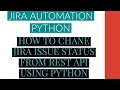 Jira Automation Using Python Change Jira Issue Status From Rest Api Using Python Tutorial 15