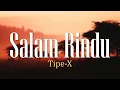 Download Lagu Salam Rindu - Tipe X (Lirik)