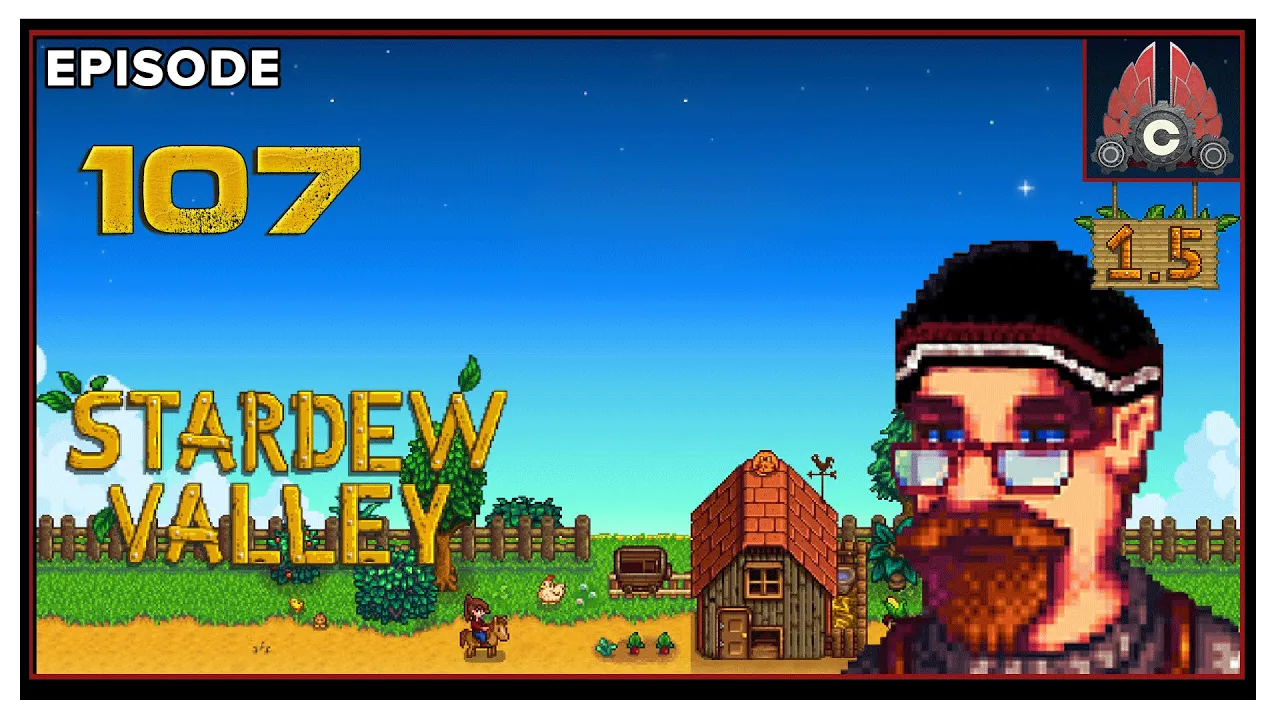 CohhCarnage Plays Stardew Valley Patch 1.5 - Episode 107