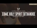 Download Lagu Come Holy Spirit (Uthando) - Worship Central // Female Lead