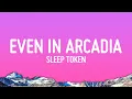 Download Lagu Sleep Token - Even In Arcadia (Lyrics)
