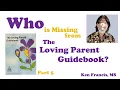 Who is Missing from The Loving Parent Guidebook Part 5 of a Series