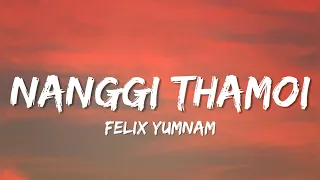 Download Nanggi thamoi - by Felix yumnam (Lyrics) MP3