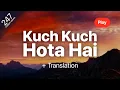 Download Lagu Kuch Kuch Hota Hai - Jatin-Lalit, Udit Narayan, Alka Yagnik | Lyrics | Translation |